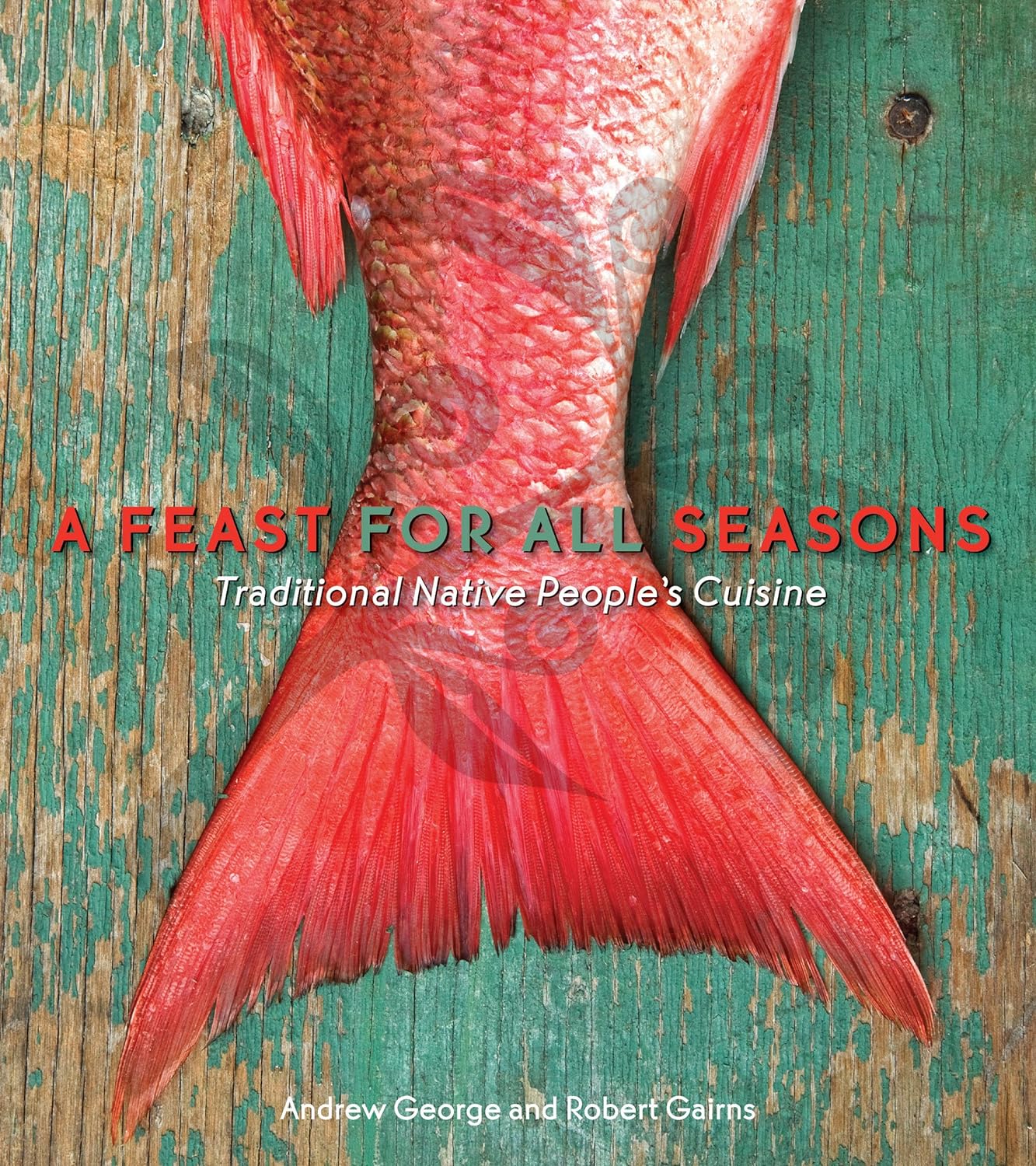 A Feast for All Seasons: Traditional Native Peoples' Cuisine