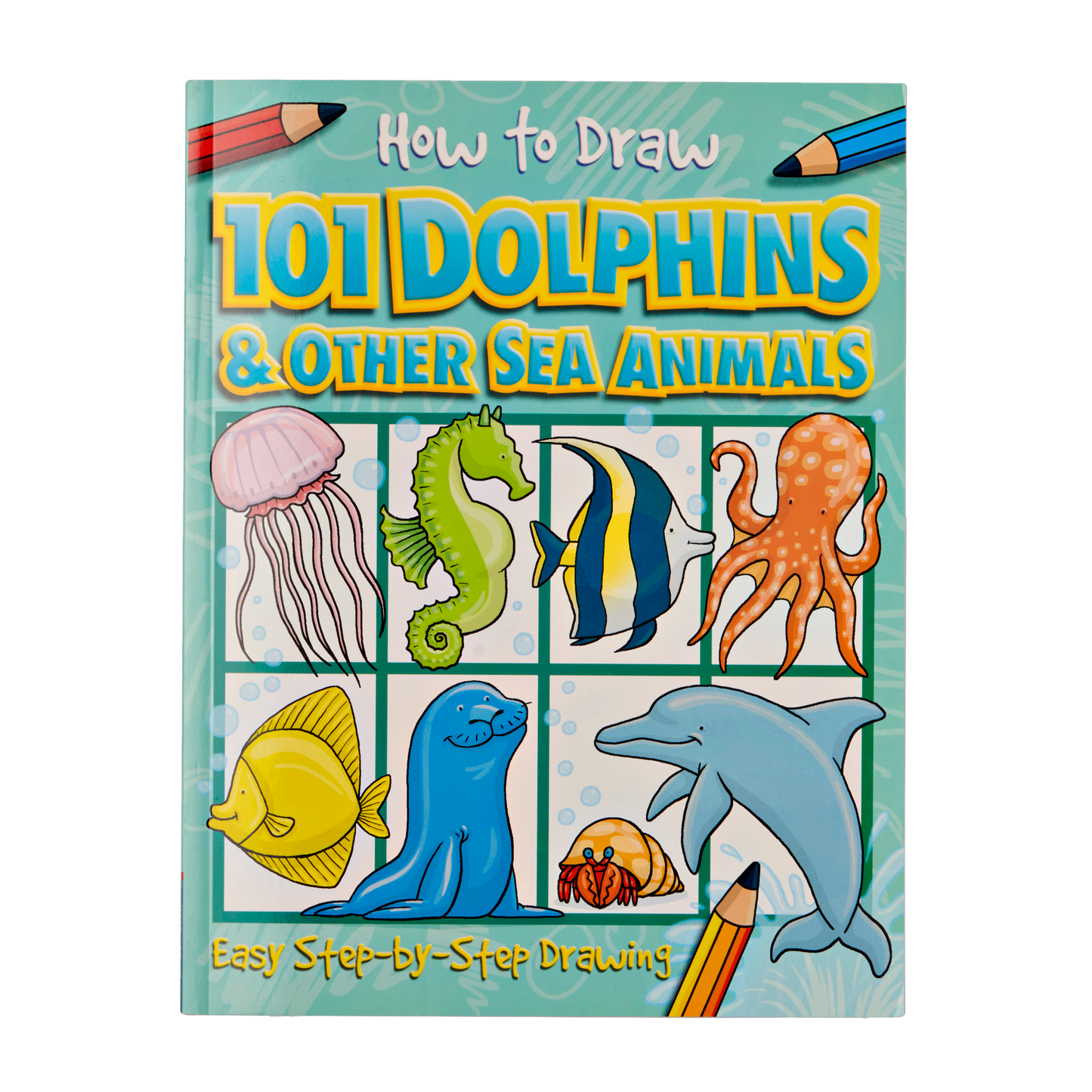 How to Draw 101 Dolphins and Other Sea Animals
