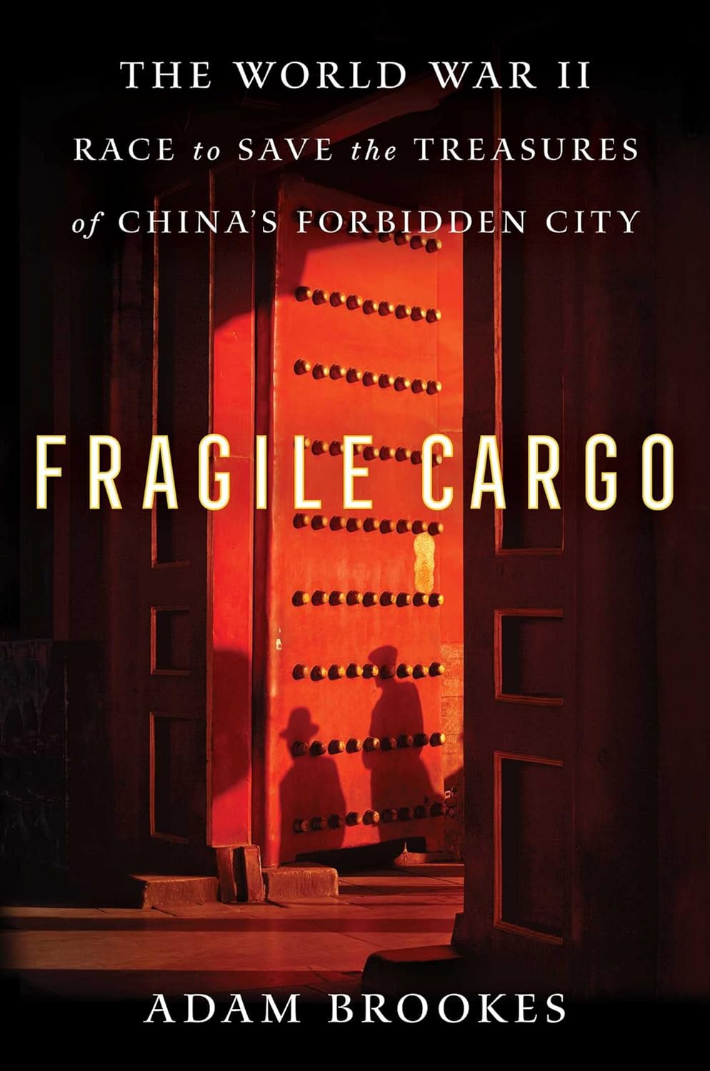 Fragile Cargo: The World War II Race to Save the Treasures of China's Forbidden City (Paperback)