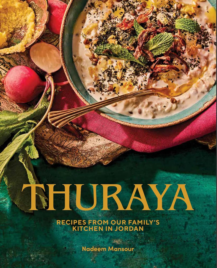 Thuraya: Recipes From Our Family's Kitchen in Jordan