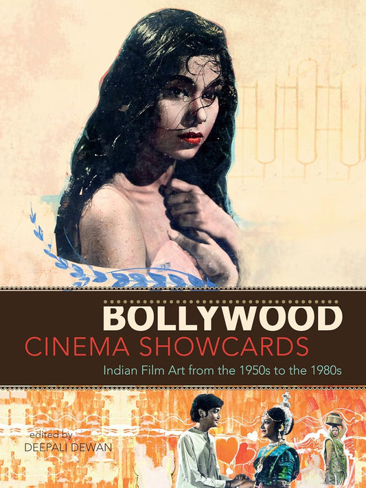 Bollywood Cinema Showcards : Indian Film Art from the 1950s to the 1980s