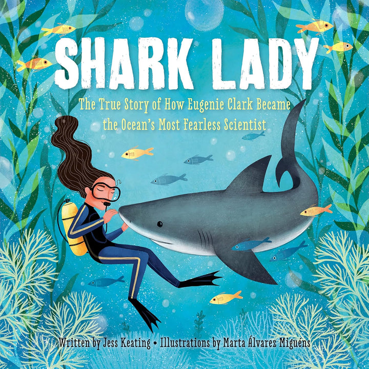 Shark Lady: The True Story of How Eugenie Clark Became the Ocean's Most Fearless Scientist