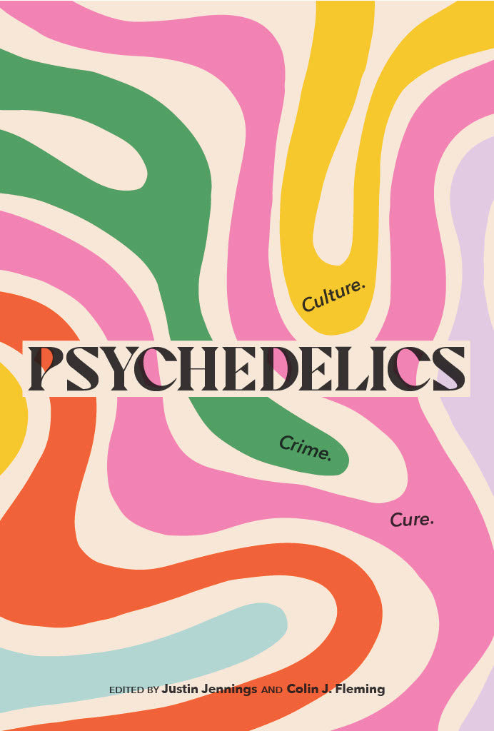 Psychedelics: Culture. Crime. Cure.