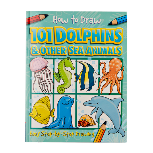 Comment dessiner 101 dauphins et autres animaux marins